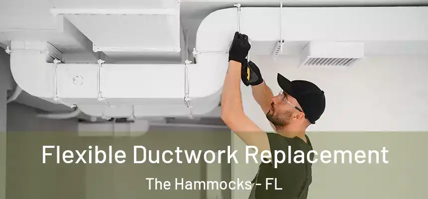 Flexible Ductwork Replacement The Hammocks - FL